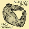 CD Tipp des Monats: Black Sea Dahu - White Creatures()